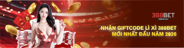 388BET - Nhận giftcode lì xì 388k đầu năm 2026