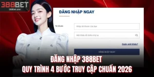 Đăng Nhập 388BET - Quy Trình 4 Bước Truy Cập Chuẩn 2026