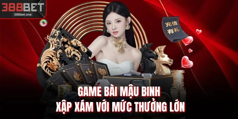 Game bài Mậu Binh xập xám với mức thưởng lớn