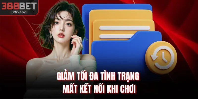 Giảm tối đa tình trạng mất kết nối khi chơi