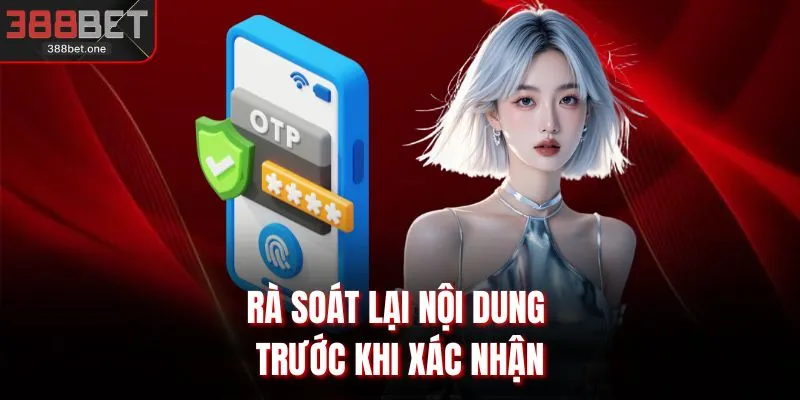 Rà soát lại nội dung trước khi xác nhận