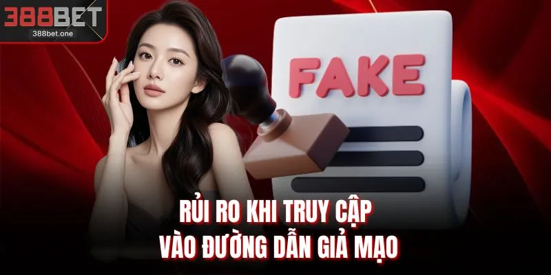 Rủi ro khi truy cập vào đường dẫn giả mạo