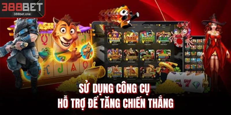 Sử dụng công cụ hỗ trợ để tăng chiến thắng