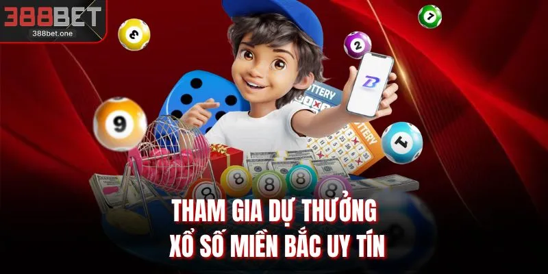 Tham gia dự thưởng xổ số miền Bắc uy tín
